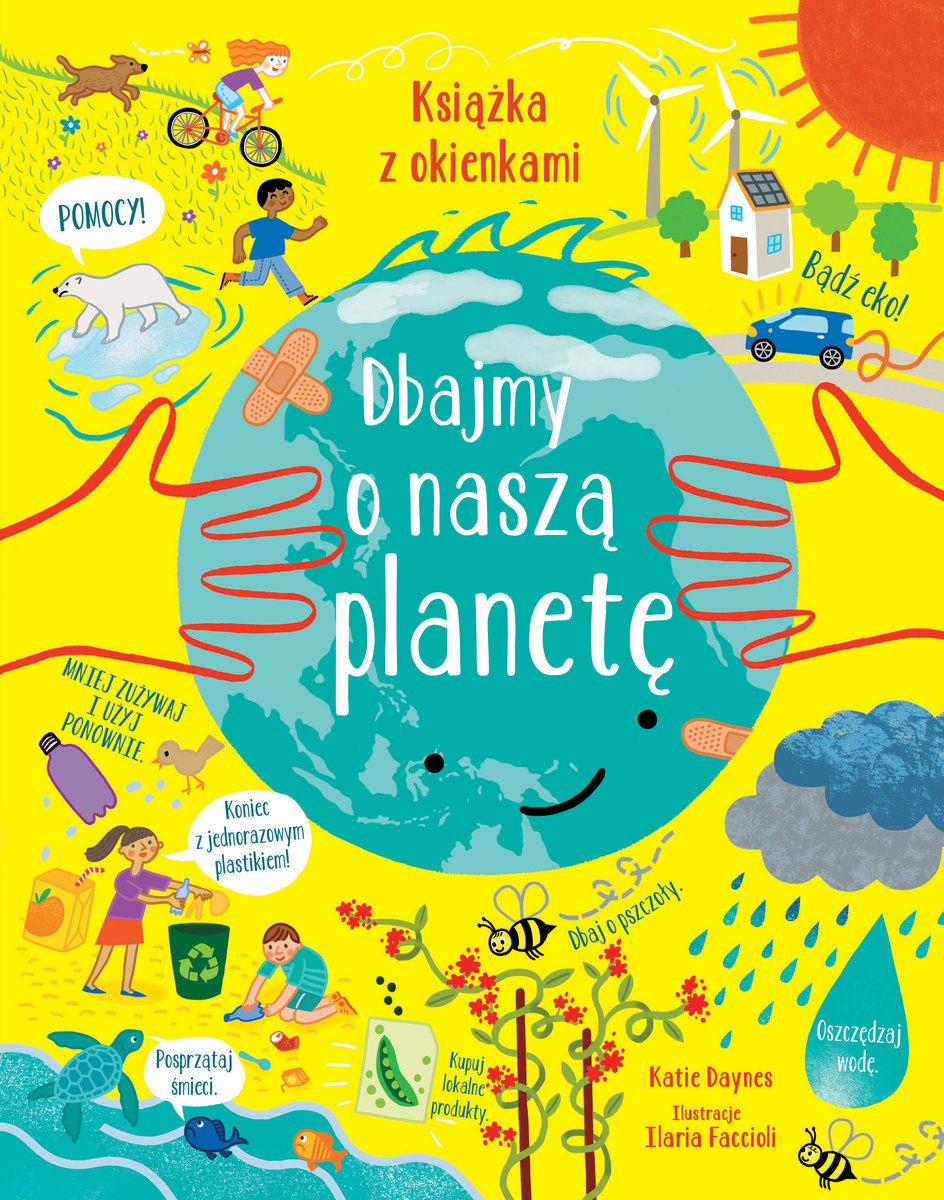 Dbajmy o naszą planetę. Książka z okienkami - Katie Daynes, Ilaria Faccioli (ilustr.) - książka