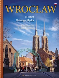 Wrocław W sercu Dolnego Śląska - Romuald Kaczmarek - książka