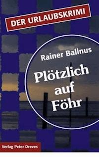 Plötzlich auf Föhr - Rainer Ballnus - ebook