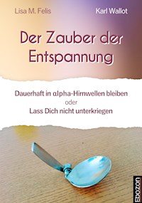 Der Zauber der Entspannung - Karl Wallot - ebook