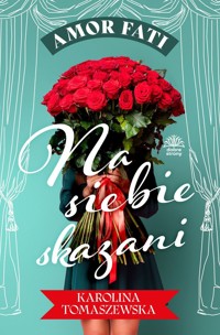 Na siebie skazani. Amor fati. Tom 1 - Karolina Tomaszewska - książka