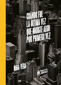 Cuándo fue la última vez que hiciste algo por primera vez - Rafa Vega - ebook