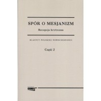 Spór o mesjanizm. Tom 2. Recepcja krytyczna - zbiorowa praca - książka