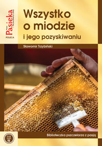 Wszystko o miodzie i jego pozyskiwaniu - Sławomir Trzybiński - ebook
