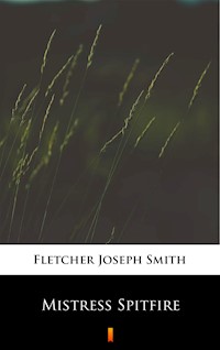Mistress Spitfire - Joseph Smith Fletcher - ebook