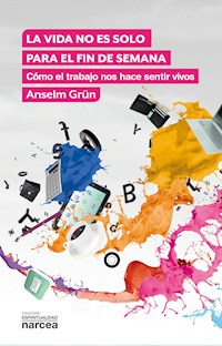 La vida no es solo para el fin de semana - Grun Anselm - ebook