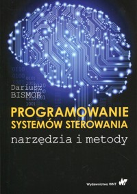 Programowanie systemów sterowania - Dariusz Bismor - książka