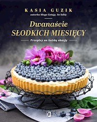 Dwanaście słodkich miesięcy - Guzik Kasia - książka
