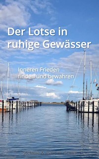 Der Lotse in ruhige Gewässer - Stefanie Gunia - ebook