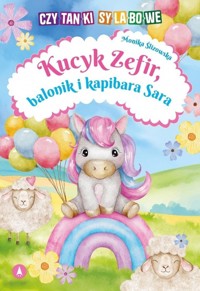 Kucyk Zefir, balonik i kapibara Sara - Monika Ślizowska - książka