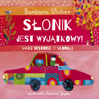 Słonik jest wyjątkowy! Małe historie o Słoniku. Tom 2 - Barbara Wicher - książka