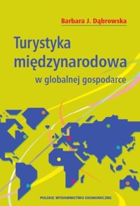 Turystyka międzynarodowa w globalnej gospodarce - Dąbrowska Barbara J. - książka