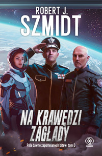 Na krawędzi zagłady. Pola dawno zapomnianych bitew. Tom 3 - Robert J. Szmidt - książka