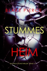 Stummes Heim (Ein Sheila-Stone-Thriller – Band 13) - Blake Pierce - ebook