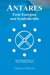 Antares: Freie Energien und Symbolkräfte - Werner Johannes Neuner - ebook
