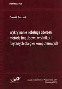 Wykrywanie i obsługa zderzeń metodą impulsową w silnikach fizycznych dla gier komputerowych - Barnaś Dawid - książka