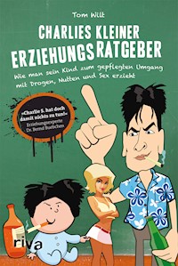 Charlies kleiner Erziehungsratgeber - Tom Wilt - ebook