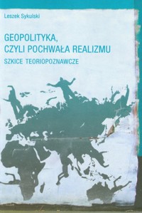 Geopolityka czyli pochwała realizmu - Leszek Sykulski - książka