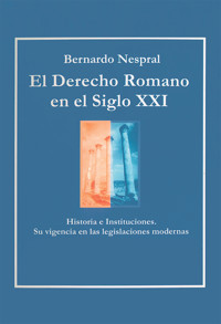  El Derecho Romano en el siglo XXI - Bernardo Nespral - ebook