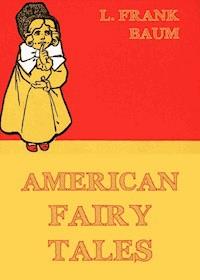 American Fairy Tales - L. Frank Baum - ebook
