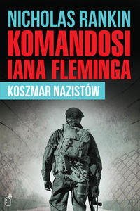 Komandosi Iana Fleminga - Nicholas Rankin - książka
