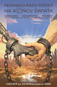 Pewnego Razu Gdzieś Na Końcu Świata Księga trzecia - Renzi Rico, Dragotta Nick, Aaron Jason - książka