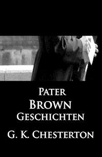 Pater-Brown-Geschichten - Gilbert Keith Chesterton - ebook