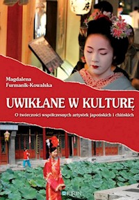 Uwikłane w kulturę O twórczości współczesnych artystek japońskich i chińskich - Furmanik-Kowalska Magdalena - książka