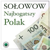 Najbogatszy Polak Michał Sołowow. Pierwszy milion odcinek 7, czyli jak zaczynali Michał Sołowow, oraz twórcy firm Bakoma i Playway. - Kinga Kosecka, Maciej Rajewski, Łucjan Andruszkiewicz,  Marek Bernolak - audiobook