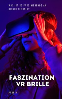 Faszination VR Brille - Paul M. - ebook