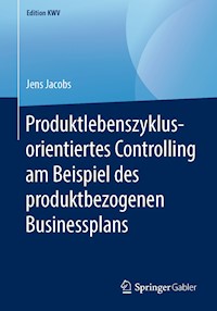 Produktlebenszyklusorientiertes Controlling am Beispiel des produktbezogenen Businessplans - Jens Jacobs - ebook