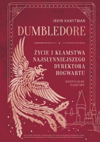 Dumbledore Życie i kłamstwa najsłynniejszego dyrektora Hogwartu - Khaytman Irvin - książka