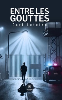Entre les gouttes - Carl Leteinu - ebook