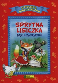 Sprytna lisiczka Bajki o zwierzętach -  - książka