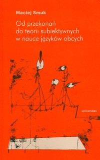 Od przekonań do teorii subiektywnych w nauce języków obcych - Smuk Maciej - książka