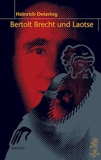 Bertolt Brecht und Laotse - Heinrich Detering - ebook