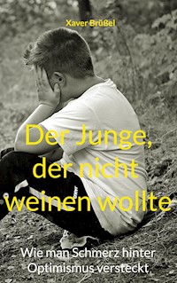 Der Junge, der nicht weinen wollte - Xaver Brüßel - ebook
