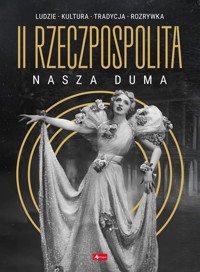II Rzeczpospolita - nasza duma - zbiorowa praca - książka