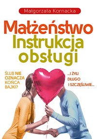 Małżeństwo Instrukcja obsługi - Małgorzata Kornacka - ebook + audiobook + książka