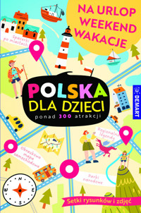 Polska dla dzieci. Na urlop, weekend, wakacje -  - książka