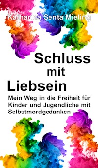 Schluss mit Liebsein - Katharina Senta Mieling - ebook