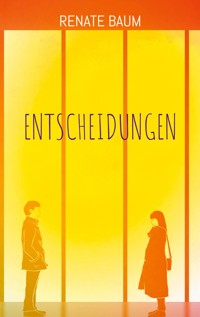 Entscheidungen - Renate Baum - ebook