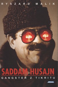 Saddam Husajn. Gangster z Tikritu - Ryszard Malik - ebook
