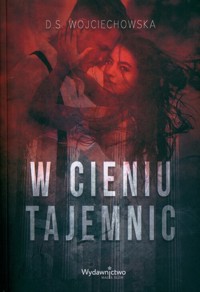 W cieniu tajemnic - Wojciechowska D.S. - książka