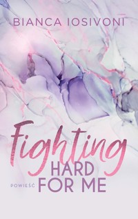 Fighting Hard For Me - Bianca Iosivoni - książka