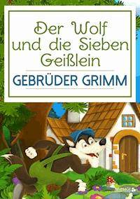 Der Wolf und die Sieben Geißlein - Gebrüder Grimm - ebook