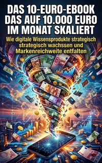 Das 10-Euro-Ebook das auf 10.000 Euro im Monat skaliert - Emma Stahl - ebook