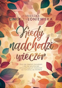 Kiedy nadchodzi wieczór - Agnieszka Lingas-Łoniewska - ebook