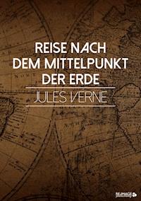Reise nach dem Mittelpunkt der Erde - Juel Verne - ebook