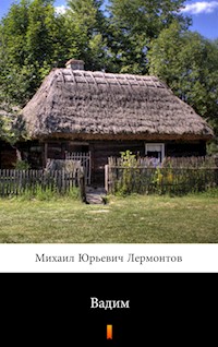 Вадим (Wadim) - Михаил Юрьевич Лермонтов, Michaił Jurjewicz Lermontow - ebook